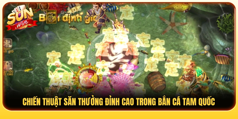 Mẹo chơi bắn cá Tam Quốc giúp tối ưu cơ hội nhận thưởng