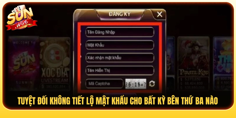 Không chia sẻ mật khẩu tài khoản với bất cứ ai 