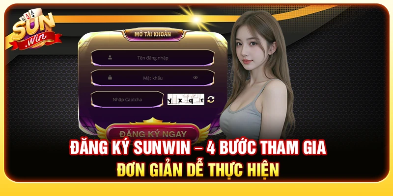 Đăng Ký Sunwin – 4 Bước Tham Gia Đơn Giản Dễ Thực Hiện