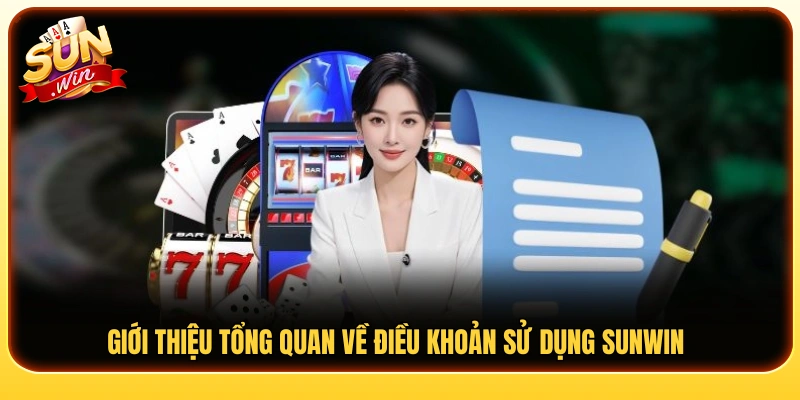Tổng quan các điều khoản sử dụng tại Sunwin 