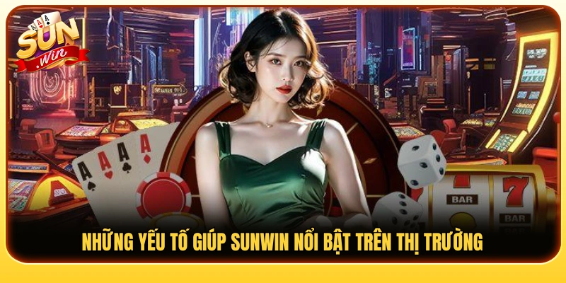 Các điểm mạnh tạo nên sức hút của Sunwin 