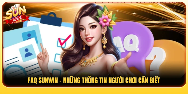 Giải đáp các câu hỏi thường gặp về Sun Win 