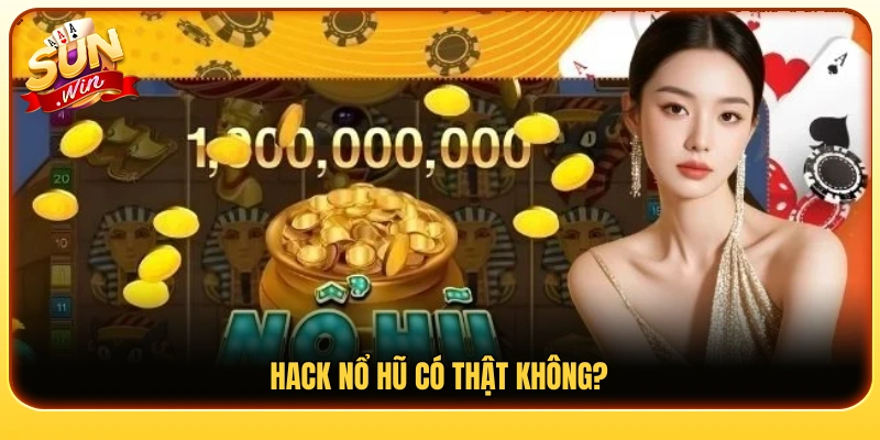 Sự thật phía sau những lời đồn về hack nổ hũ