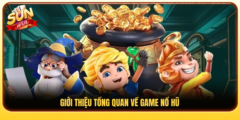 Khái quát về trò chơi nổ hũ dành cho người mới