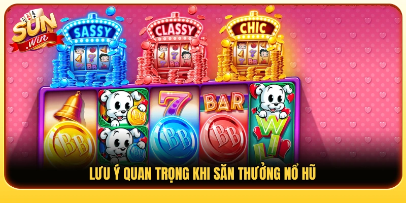 Các lưu ý giúp chơi nổ hũ an toàn và có kiểm soát