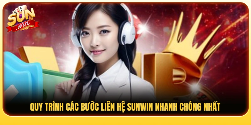 Quy trình liên hệ Sunwin giúp tiết kiệm thời gian