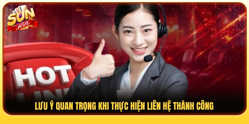Một số điểm quan trọng giúp quá trình liên hệ thuận lợi
