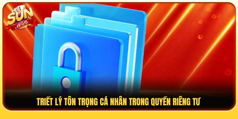 Cam kết bảo vệ quyền riêng tư và sự tự chủ cá nhân 