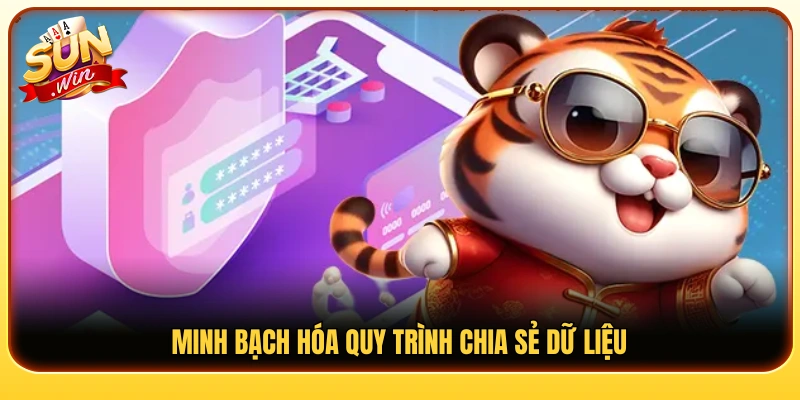 Công khai rõ ràng cách thức chia sẻ dữ liệu 