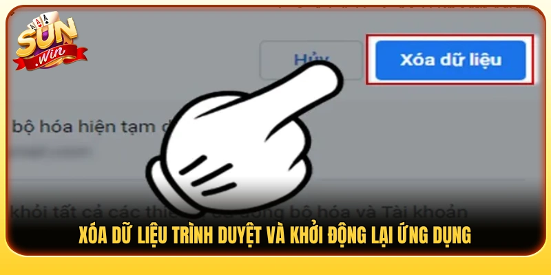 Xóa cache trình duyệt rồi khởi động lại app