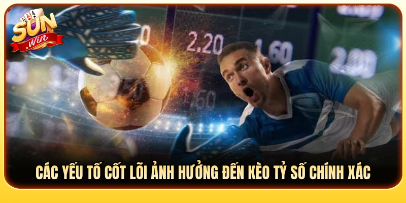 Những nhân tố then chốt tác động tới kết quả tỷ số trận đấu