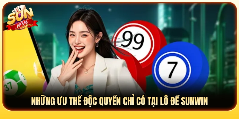 Lợi thế cạnh tranh độc quyền của hệ thống lô đề Sunwin