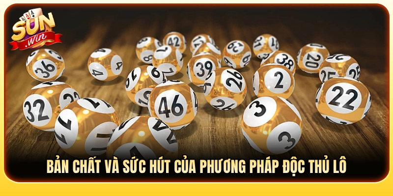 Điểm hấp dẫn của cách đánh độc thủ lô 